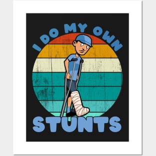 I Do My Own Stunts Funny Broken Leg Injury Get Well Gifts graphic Posters and Art